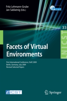 Facets of Virtual Environments : First International Conference, FaVE 2009, Berlin, Germany, July 27-29, 2009, Revised Selected Papers