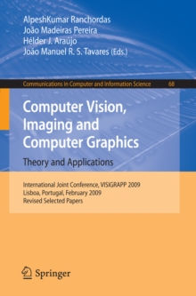 Computer Vision, Imaging and Computer Graphics: Theory and Applications : International Joint Conference, VISIGRAPP 2009, Lisboa, Portugal, February 5-8, 2009. Revised Selected Papers