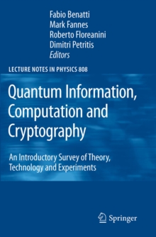 Quantum Information, Computation and Cryptography : An Introductory Survey of Theory, Technology and Experiments