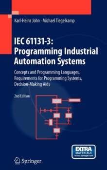 IEC 61131-3: Programming Industrial Automation Systems : Concepts and Programming Languages, Requirements for Programming Systems, Decision-Making Aids, Hardback Book IEC 61131-3: Programming Industrial Automation Systems : Concepts and Programming Languages, Requirements for Programming Systems, Decision-Making Aids, Hardback Book