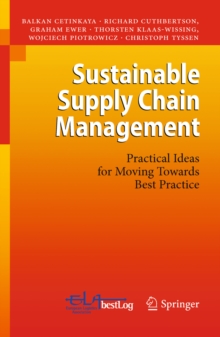 Sustainable Supply Chain Management : Practical Ideas for Moving Towards Best Practice