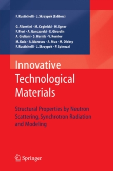 Innovative Technological Materials : Structural Properties by Neutron Scattering, Synchrotron Radiation and Modeling