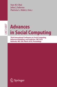 Advances in Social Computing : Third International Conference on Social Computing, Behavioral Modeling, and Prediction, SBP 2010, Bethesda, MD, USA, March 30-31, 2010, Proceedings