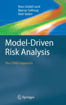 Model-Driven Risk Analysis : The CORAS Approach