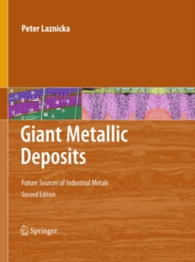 Giant Metallic Deposits : Future Sources of Industrial Metals