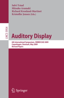 Auditory Display : 6th International Symposium, CMMR/ICAD 2009, Copenhagen, Denmark, May 18-22, 2009,  Revised Papers