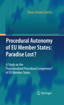 Procedural Autonomy of EU Member States: Paradise Lost? : A Study on the "Functionalized Procedural Competence" of EU Member States