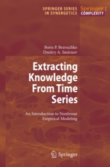 Extracting Knowledge From Time Series : An Introduction to Nonlinear Empirical Modeling