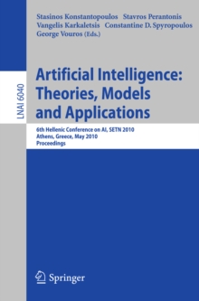 Advances in Artificial Intelligence: Theories, Models, and Applications : 6th Hellenic Conference on AI, SETN 2010, Athens, Greece, May 4-7, 2010. Proceedings