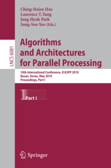 Algorithms and Architectures for Parallel Processing : 10th International Conference, ICA3PP 2010, Busan, Korea, May 21-23, 2010. Proceedings, Part I