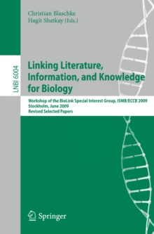 Linking, Literature, Information, and Knowledge for Biologie : Workshop of the BioLINK Special Interest Group, ISBM/ECCB 2009, Stockholm, June 28-29, 2009, Revised Selected Papers