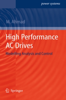 High Performance AC Drives : Modelling Analysis and Control