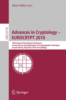 Advances in Cryptology - EUROCRYPT 2010 : 29th Annual International Conference on the Theory and Applications of Cryptographic Techniques, French Riviera, May 30 - June 3, 2010, Proceedings