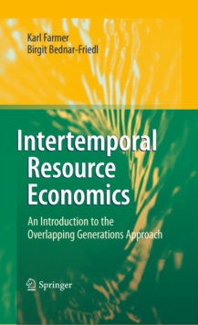 Intertemporal Resource Economics : An Introduction to the Overlapping Generations Approach