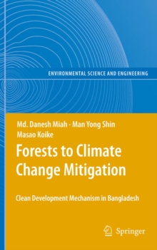 Forests to Climate Change Mitigation : Clean Development Mechanism in Bangladesh