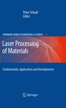 Laser Processing of Materials : Fundamentals, Applications and Developments