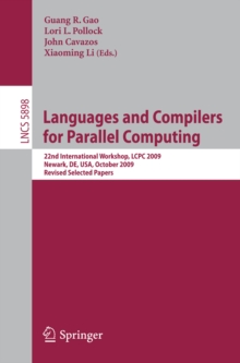 Languages and Compilers for Parallel Computing : 22nd International Workshop, LCPC 2009, Newark, DE, USA, October 8-10, 2009, Revised Selected Papers