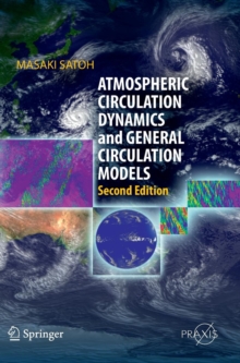 Atmospheric Circulation Dynamics and General Circulation Models, Hardback Book Atmospheric Circulation Dynamics and General Circulation Models, Hardback Book