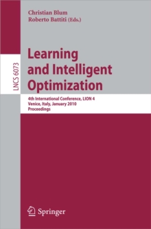 Learning and Intelligent Optimization : 4th International Conference, LION 4, Venice, Italy, January 2010. Selected Papers