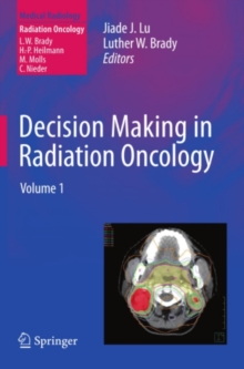 Decision Making in Radiation Oncology : Volume 1