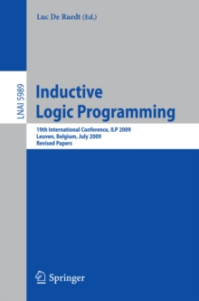 Inductive Logic Programming : 19th International Conference, ILP 2009, Leuven, Belgium, July 2-4, 2010, Revised Papers