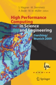 High Performance Computing in Science and Engineering, Garching/Munich 2009 : Transactions of the Fourth Joint HLRB and KONWIHR Review and Results Workshop, Dec. 8-9, 2009, Leibniz Supercomputing Cent