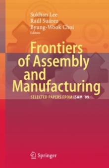 Frontiers of Assembly and Manufacturing : Selected papers from ISAM'09'