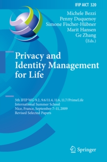 Privacy and Identity Management for Life : 5th IFIP WG 9.2, 9.6/11.4, 11.6, 11.7/PrimeLife International Summer School, Nice, France, September 7-11, 2009, Revised Selected Papers