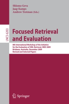 Focused Retrieval and Evaluation : 8th International Workshop of the Initiative for the Evaluation of XML Retrieval, INEX 2009, Brisbane, Australia, December 7-9, 2009, Revised and Selected Papers