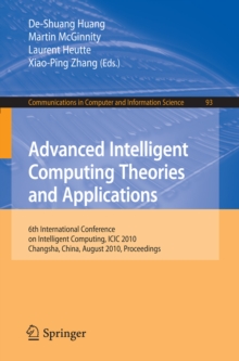 Advanced Intelligent Computing. Theories and Applications : 6th International Conference on Intelligent Computing, Changsha, China, August 18-21, 2010. Proceedings