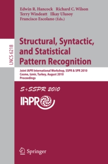 Structural, Syntactic, and Statistical Pattern Recognition : Joint IAPR International Workshop, SSPR & SPR 2010, Cesme, Izmir, Turkey, August 18-20, 2010. Proceedings