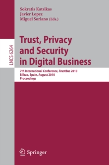 Trust, Privacy and Security in Digital Business : 7th International Conference, TrustBus 2010, Bilbao, Spain, August 30-31, 2010, Proceedings