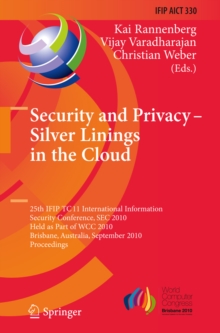 Security and Privacy - Silver Linings in the Cloud : 25th IFIP TC 11 International Information Security Conference, SEC 2010, Held as Part of WCC 2010, Brisbane, Australia, September 20-23, 2010, Proc