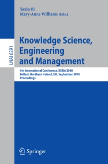 Knowledge Science, Engineering and Management : 4th International Conference, KSEM 2010, Belfast, Northern Ireland, UK, September 1-3, 2010, Proceedings