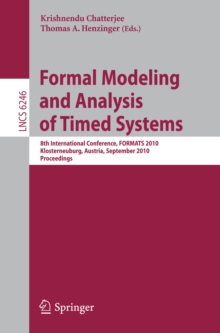 Formal Modeling and Analysis of Timed Systems : 8th International Conference, FORMATS 2010, Klosterneuburg, Austria, September 8-10, 2010, Proceedings