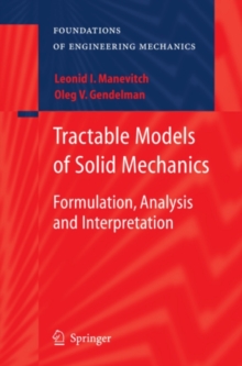 Tractable Models of Solid Mechanics : Formulation, Analysis and Interpretation