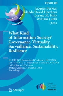 What Kind of Information Society? Governance, Virtuality, Surveillance, Sustainability, Resilience : 9th IFIP TC 9 International Conference, HCC9 2010 and 1st IFIP TC 11 International Conference, CIP