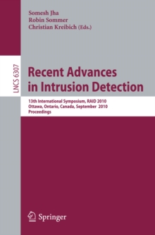 Recent Advances in Intrusion Detection : 13th International Symposium, RAID 2010, Ottawa, Ontario, Canada, September 15-17, 2010, Proceedings