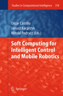 Soft Computing for Intelligent Control and Mobile Robotics