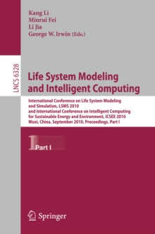 Life System Modeling and Intelligent Computing : International Conference on Life System Modeling and Simulation, LSMS 2010, and International Conference on Intelligent Computing for Sustainable Energ