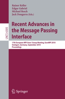 Recent Advances in the Message Passing Interface : 17th European MPI User's Group Meeting, EuroMPI 2010, Stuttgart, Germany, September12-15, 2010, Proceedings