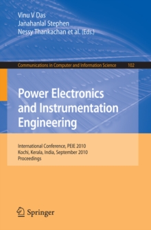 Power Electronics and Instrumentation Engineering : International Conference, PEIE 2010,Kochi, Kerala, India, September 7-9, 2010, Proceedings