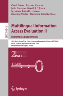 Multilingual Information Access Evaluation II - Multimedia Experiments : 10th Workshop of the Cross-Language Evaluation Forum, CLEF 2009, Corfu, Greece, September 30 - October 2, 2009, Revised Selecte