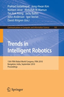 Trends in Intelligent Robotics : 15th Robot World Cup and Congress, FIRA 2010, Bangalore, India, September15-19, 2010, Proceedings