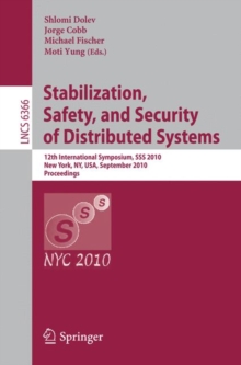 Stabilization, Safety, and Security of Distributed Systems : 12th International Symposium, SSS 2010, New York, NY, USA, September 20-22, 2010, Proceedings