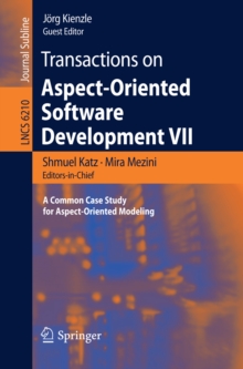 Transactions on Aspect-Oriented Software Development VII : A Common Case Study for Aspect-Oriented Modeling