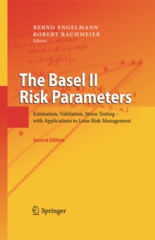 The Basel II Risk Parameters : Estimation, Validation, Stress Testing - with Applications to Loan Risk Management