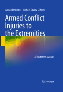 Armed Conflict Injuries to the Extremities : A Treatment Manual