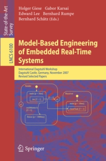 Model-Based Engineering of Embedded Real-Time Systems : International Dagstuhl Workshop, Dagstuhl Castle, Germany, November 4-9, 2007. Revised Selected Papers