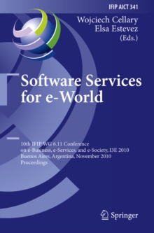 Software Services for e-World : 10th IFIP WG 6.11 Conference on e-Business, e-Services, and e-Society, I3E 2010, Buenos Aires, Argentina, November 3-5, 2010, Proceedings